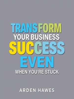 cover image of Transform Your Business Success Even When You're Stuck